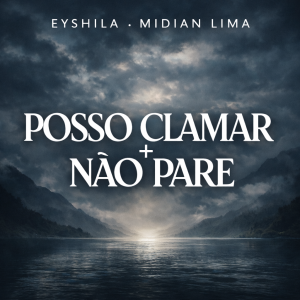 Capa Posso Clamar + Não Pare - Eyshila e Midian Lima